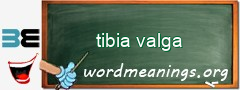 WordMeaning blackboard for tibia valga